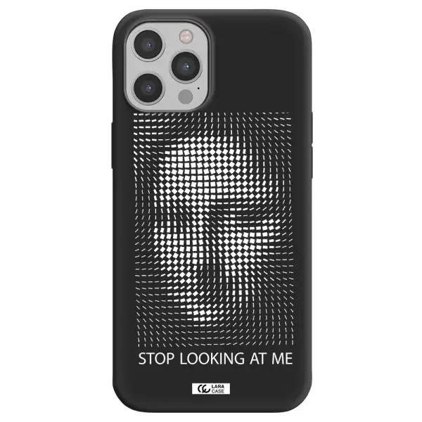 Stop Looking At Me Apple iPhone 12 pro max Silicone black Case