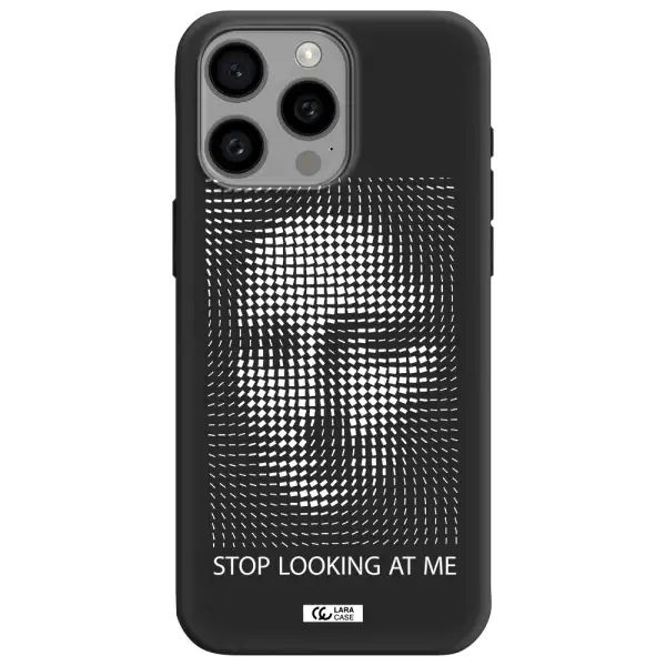 Stop Looking At Me Apple Iphone 15 Pro max Silicone black Case