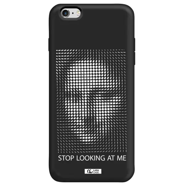 Stop Looking At Me Apple iPhone 6 plus Silicone black Case