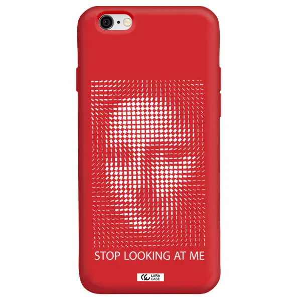 Stop Looking At Me Apple iPhone 6 Silicone Imperial Red Case