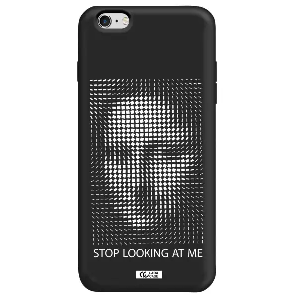 Stop Looking At Me Apple iPhone 6S Silicone black Case