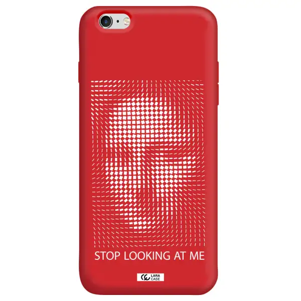 Stop Looking At Me Apple iPhone 6S Silicone Imperial Red Case