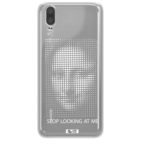Stop Looking At Me Huawei P20 Clear TPU Case