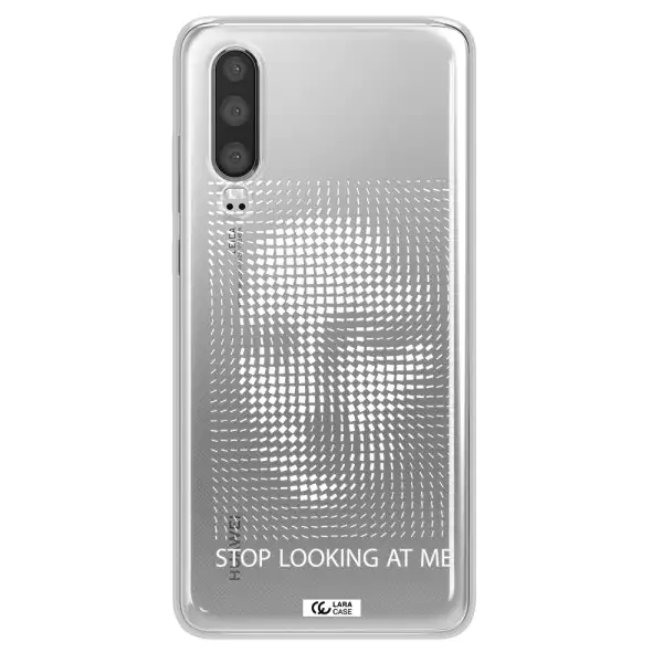 Stop Looking At Me Huawei P30 Clear TPU Case