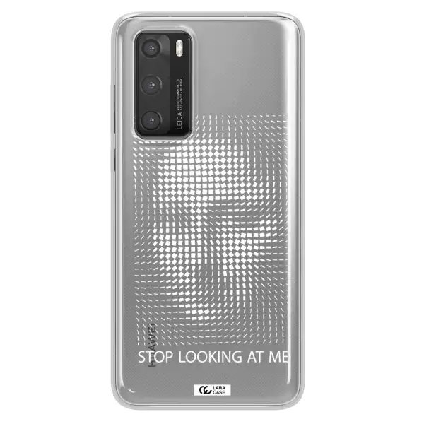 Stop Looking At Me Huawei P40 Clear TPU Case