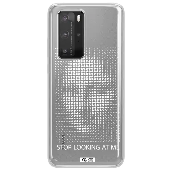 Stop Looking At Me Huawei P40 Pro Clear TPU Case