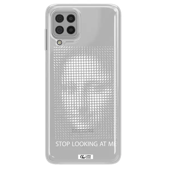 Stop Looking At Me Samsung A22 4g Clear TPU Case