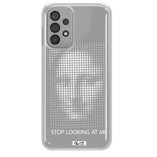 Stop Looking At Me Samsung A23 Clear TPU Case