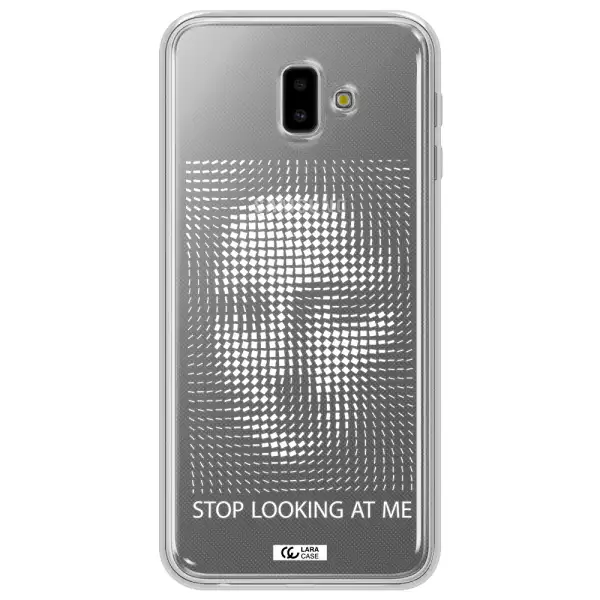 Stop Looking At Me Samsung J6 Plus Clear TPU Case