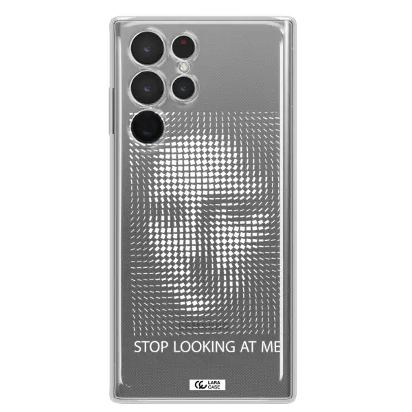 Stop Looking At Me Samsung S 22 Ultra Clear TPU Case