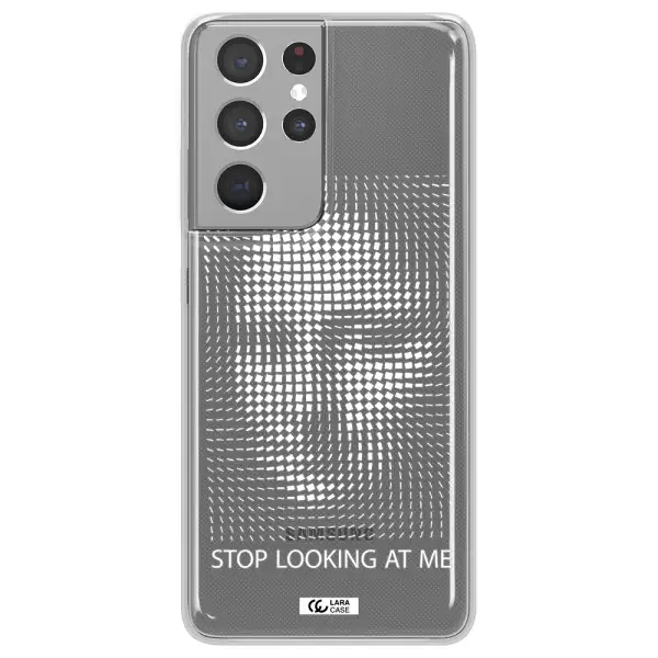 Stop Looking At Me Samsung S21 Ultra Clear TPU Case