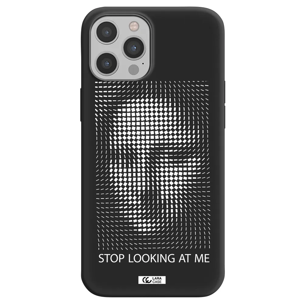 Stop Looking At Me Apple iPhone 12 pro Silicone black Case