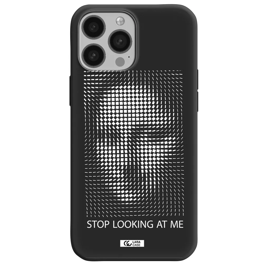 Stop Looking At Me Apple iPhone 13 Pro Max Silicone black Case