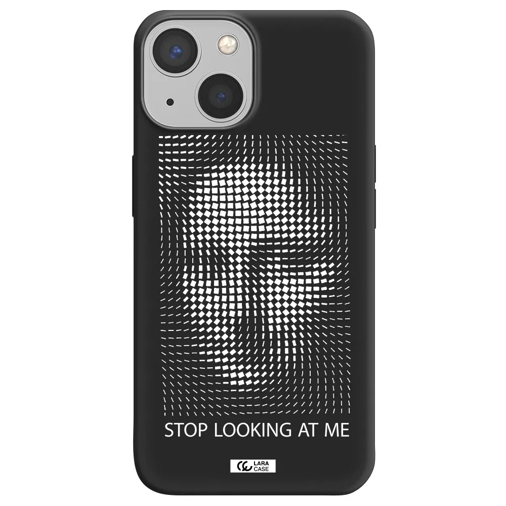 Stop Looking At Me Apple iPhone 13 Silicone black Case
