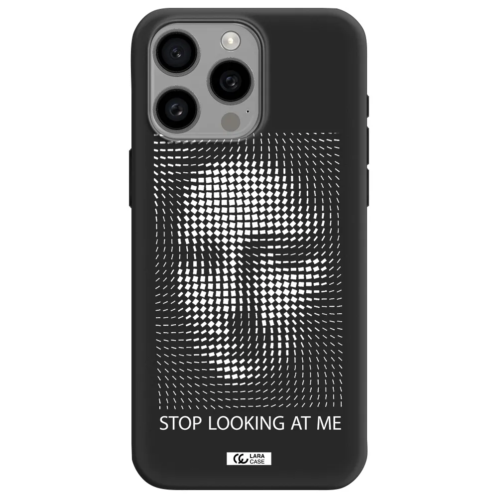 Stop Looking At Me Apple Iphone 15 Pro max Silicone black Case