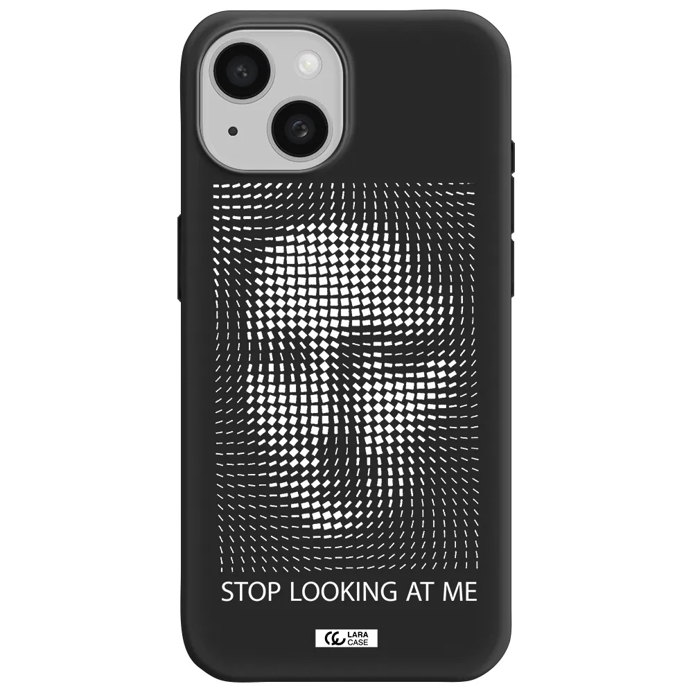 Stop Looking At Me Apple iPhone 15 Silicone black Case