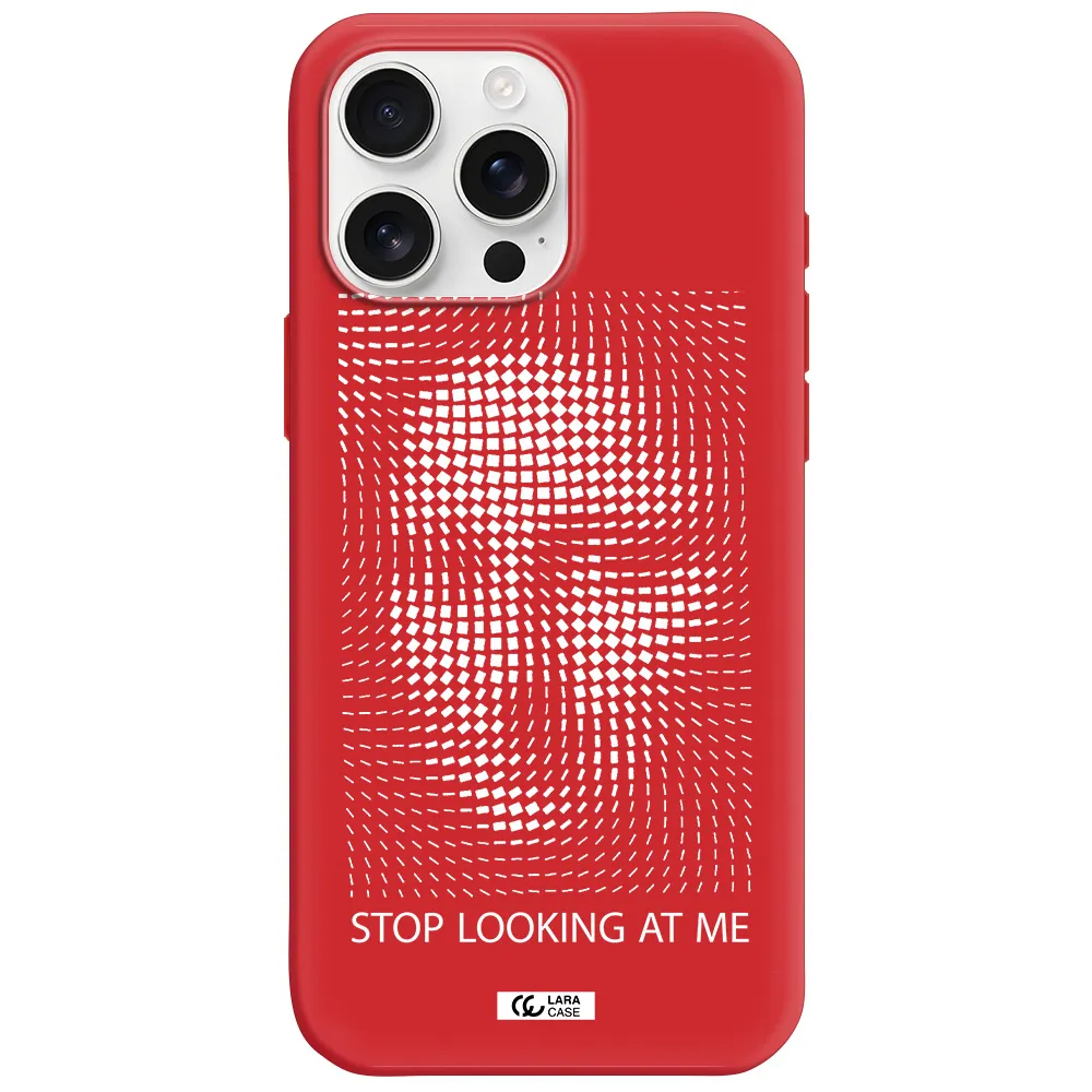 Stop Looking At Me Apple Iphone 16 Pro Max Silicone Imperial Red Case