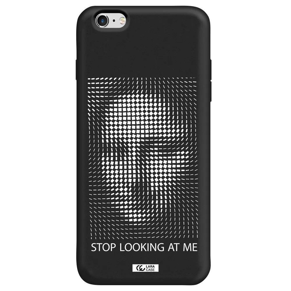 Stop Looking At Me Apple iPhone 6 plus Silicone black Case
