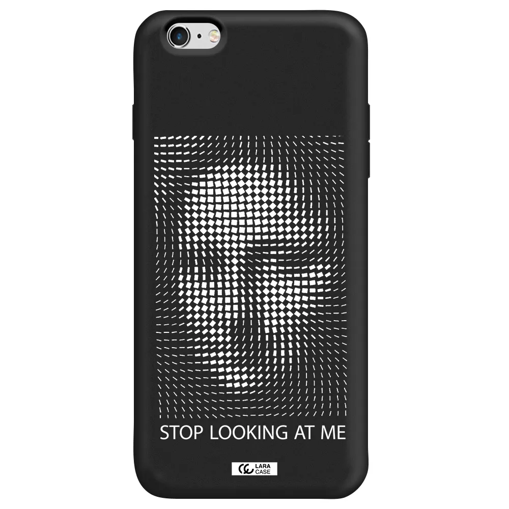 Stop Looking At Me Apple iPhone 6 s plus Silicone black Case