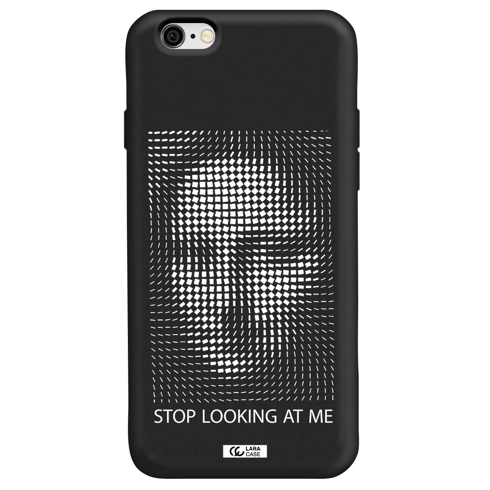 Stop Looking At Me Apple iPhone 6 Silicone black Case
