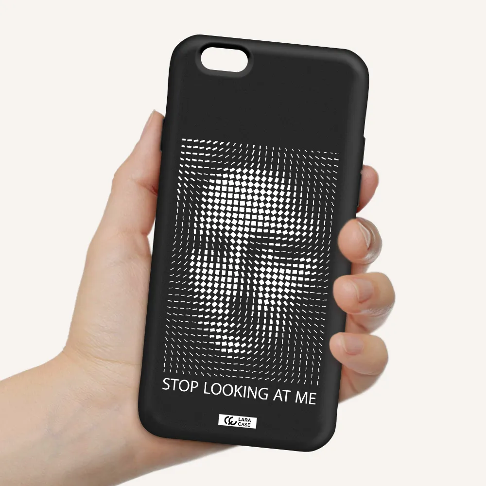 Stop Looking At Me Apple iPhone 6 Silicone black Case