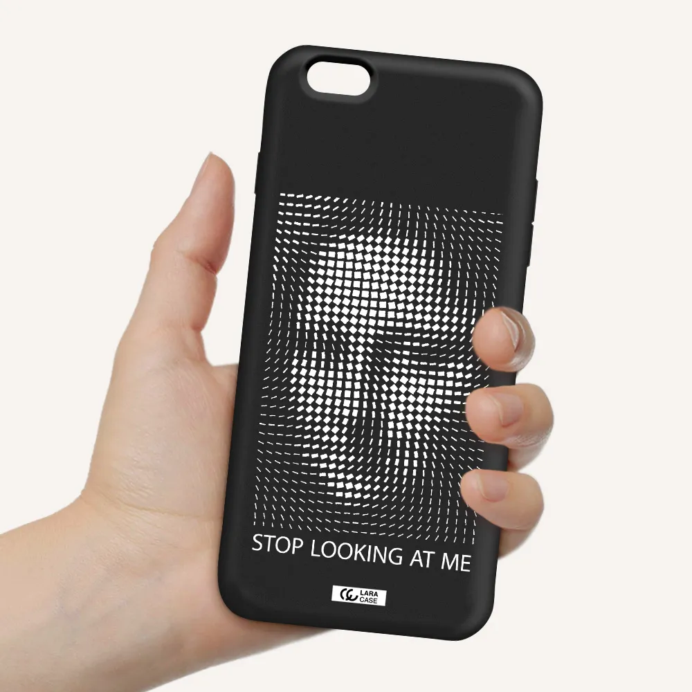 Stop Looking At Me Apple iPhone 6S Silicone black Case