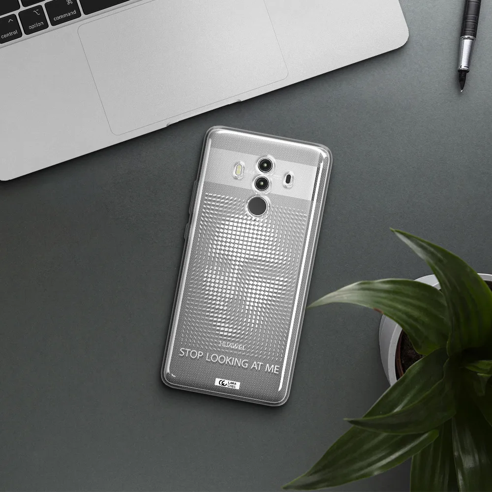 Stop Looking At Me Huawei Mate 10 Clear TPU Case