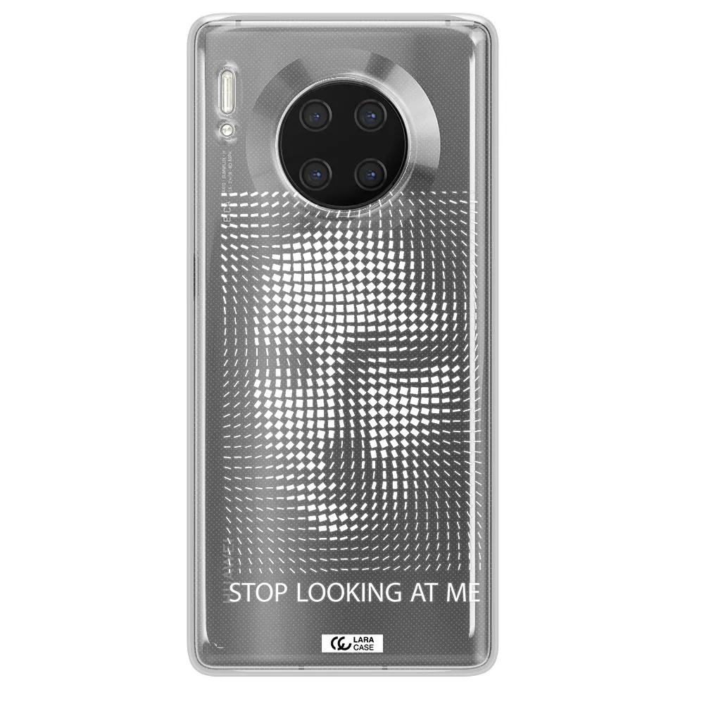 Stop Looking At Me Huawei Mate 30 Pro Clear TPU Case