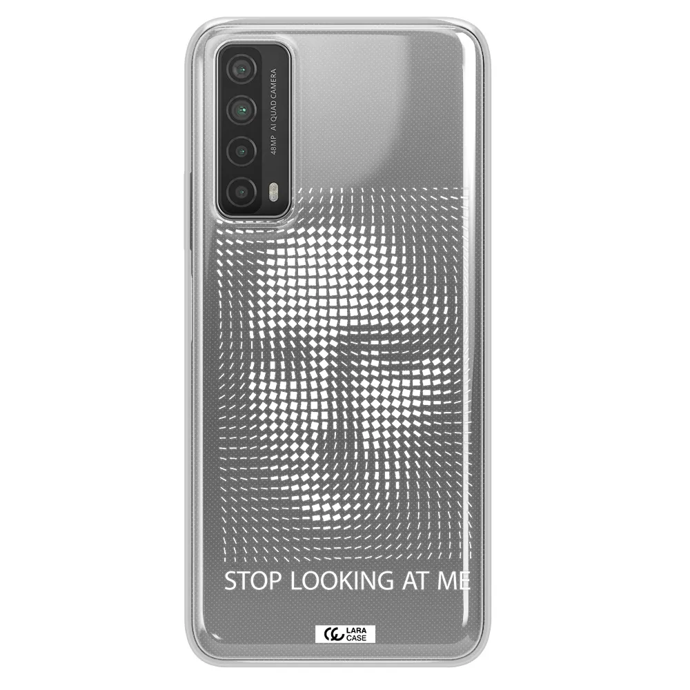 Stop Looking At Me Huawei P Smart 2021 Clear TPU Case
