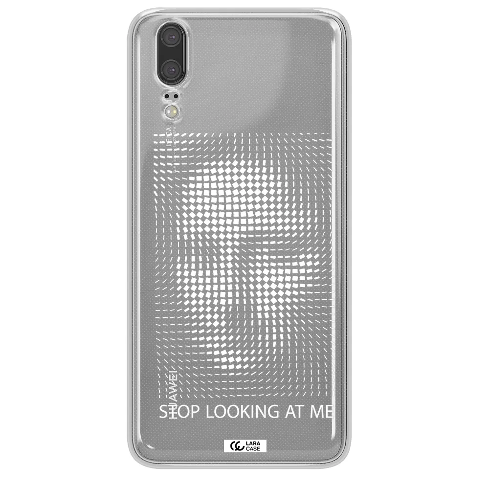 Stop Looking At Me Huawei P20 Clear TPU Case