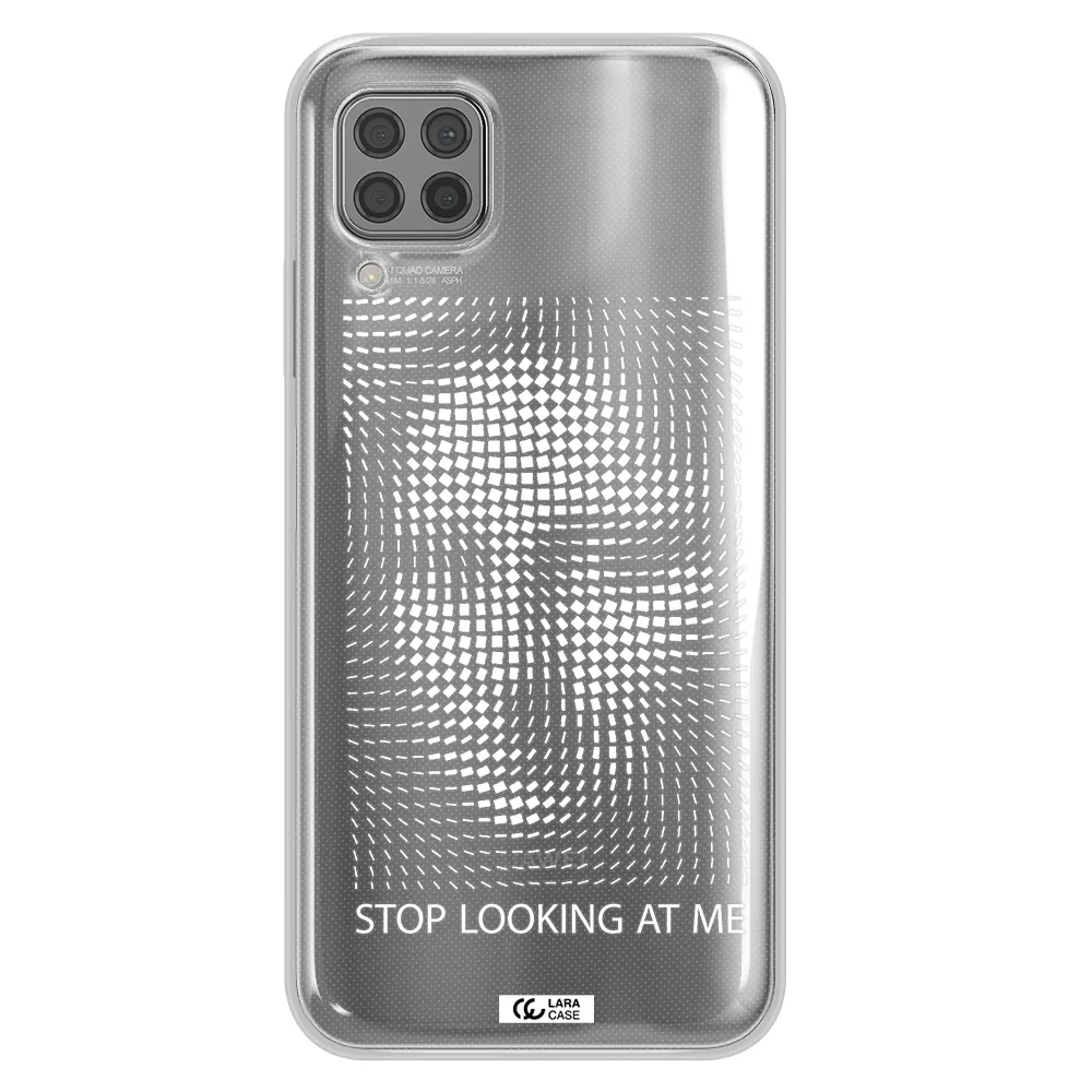 Stop Looking At Me Huawei P40 Lite Clear TPU Case