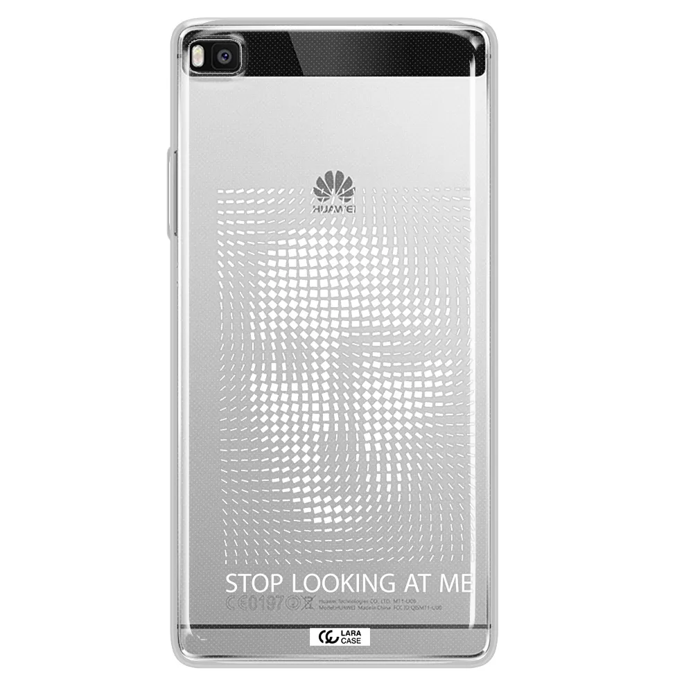 Stop Looking At Me Huawei P8 Clear TPU Case