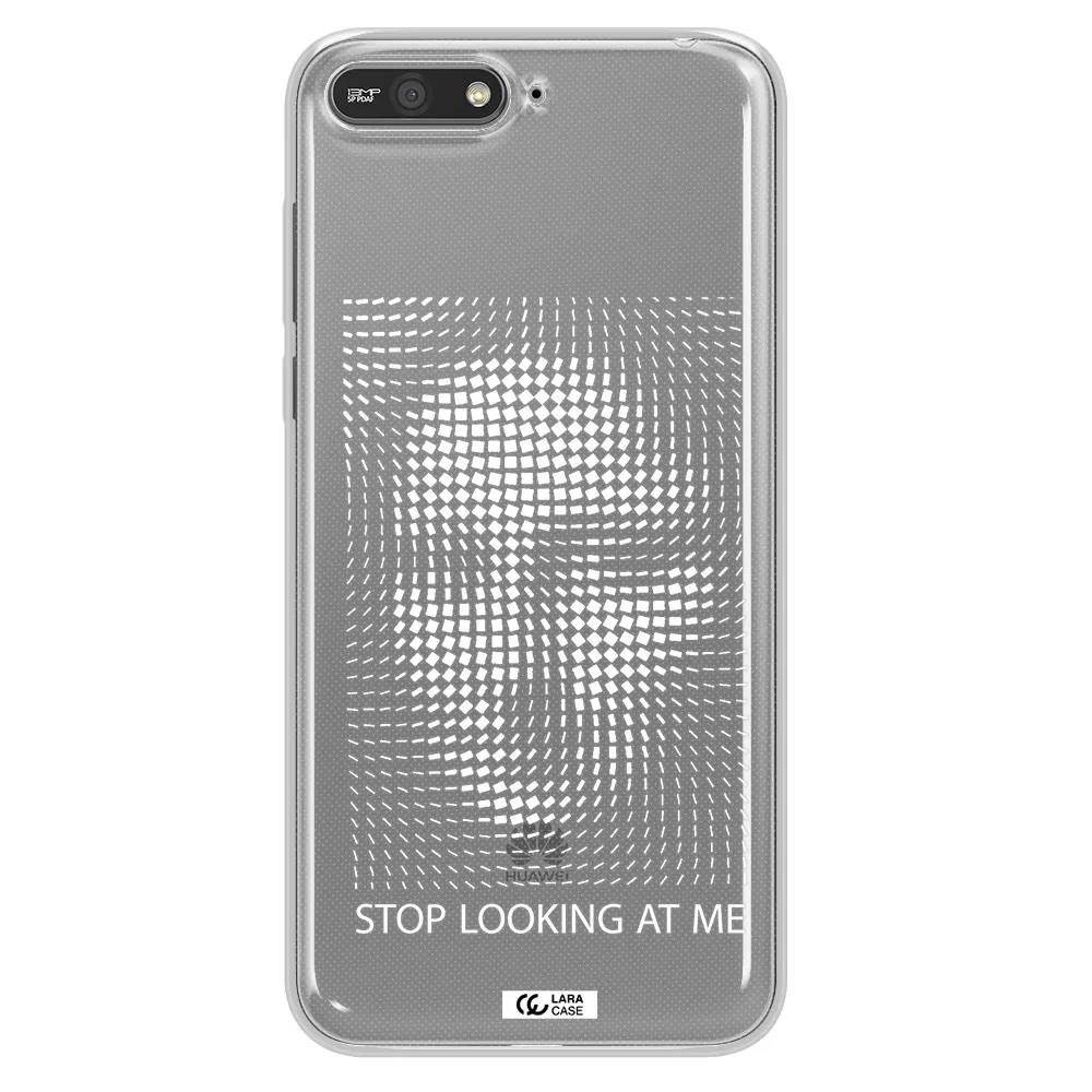 Stop Looking At Me Huawei Y6 2018 Clear TPU Case