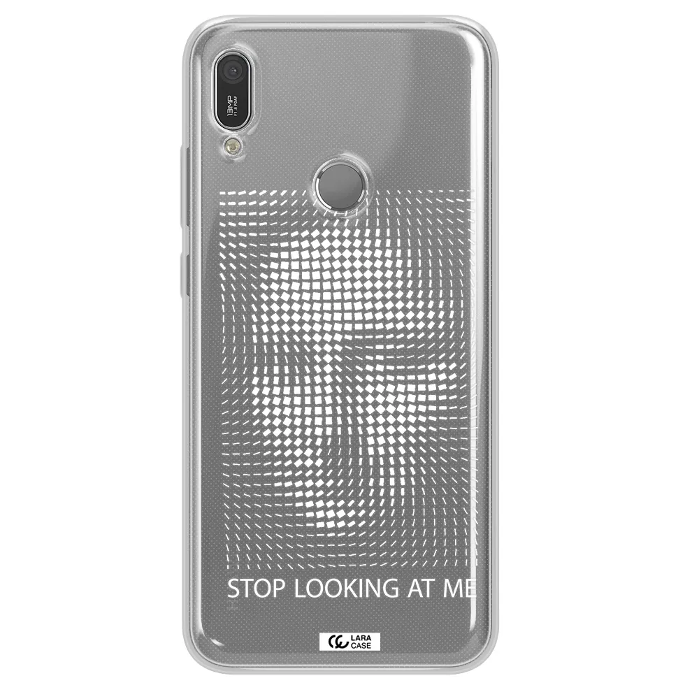 Stop Looking At Me Huawei Y6 2019 Clear TPU Case
