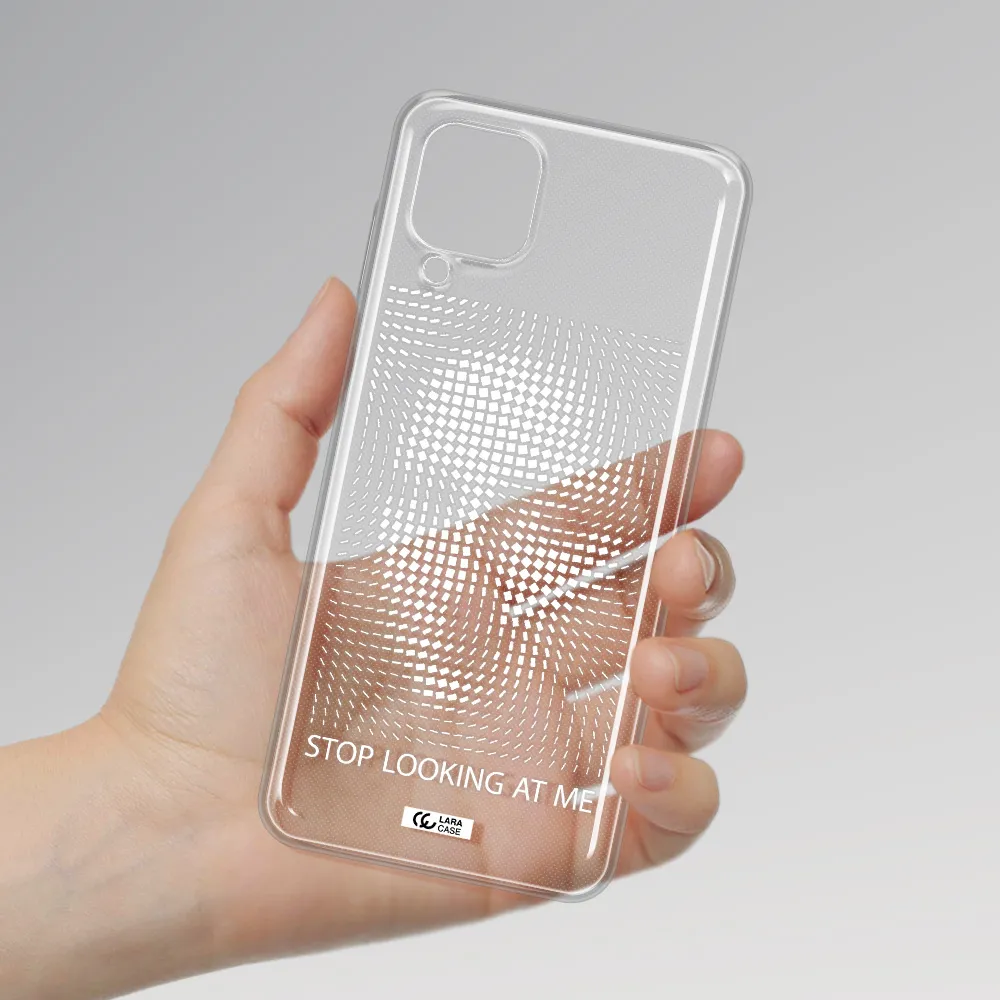 Stop Looking At Me Samsung A12 4g Clear TPU Case