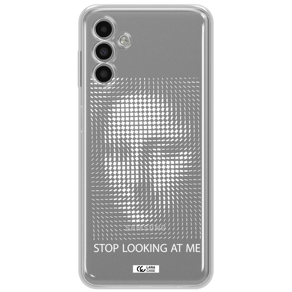 Stop Looking At Me Samsung A13 5G Clear Tpu Case