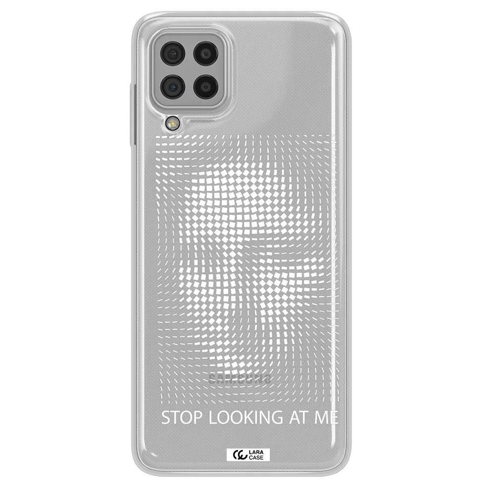 Stop Looking At Me Samsung A22 4g Clear TPU Case
