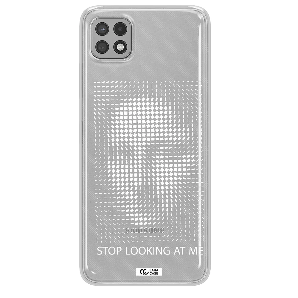 Stop Looking At Me Samsung A22 5g Clear TPU Case