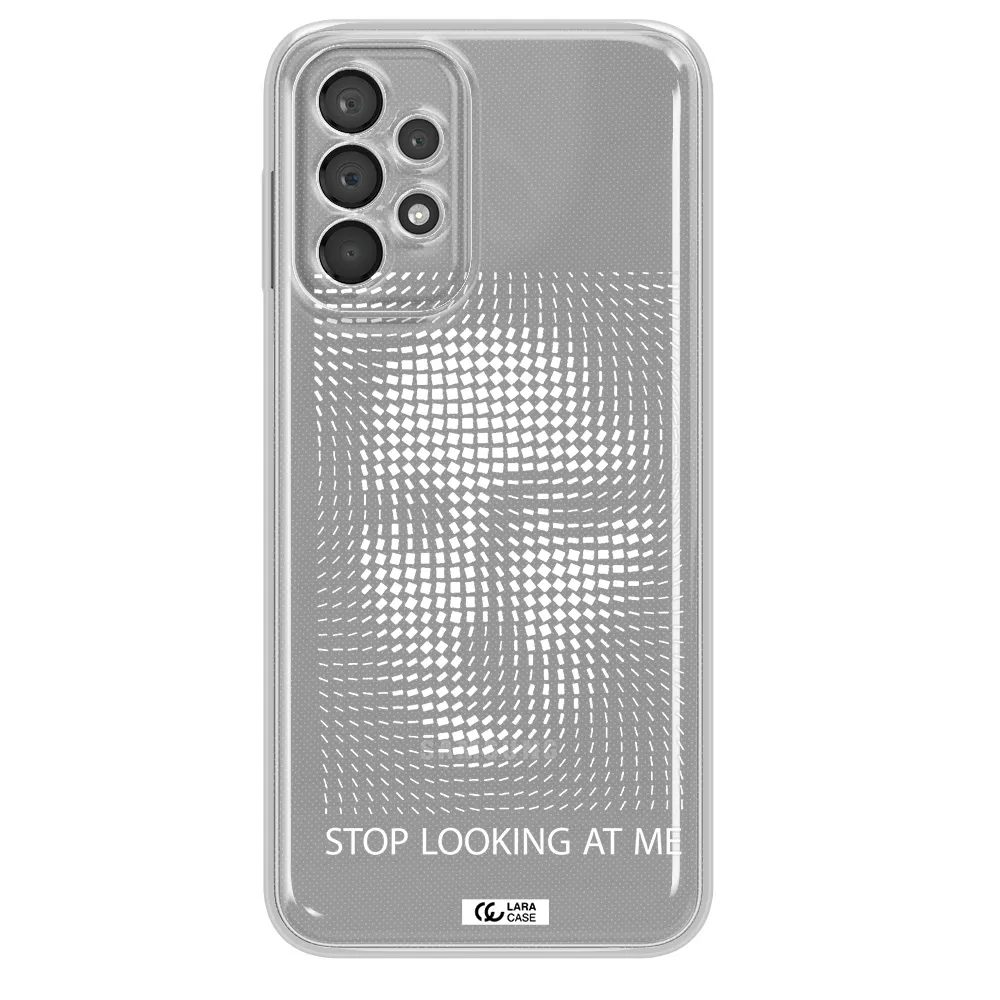 Stop Looking At Me Samsung A23 5G Clear Tpu Case