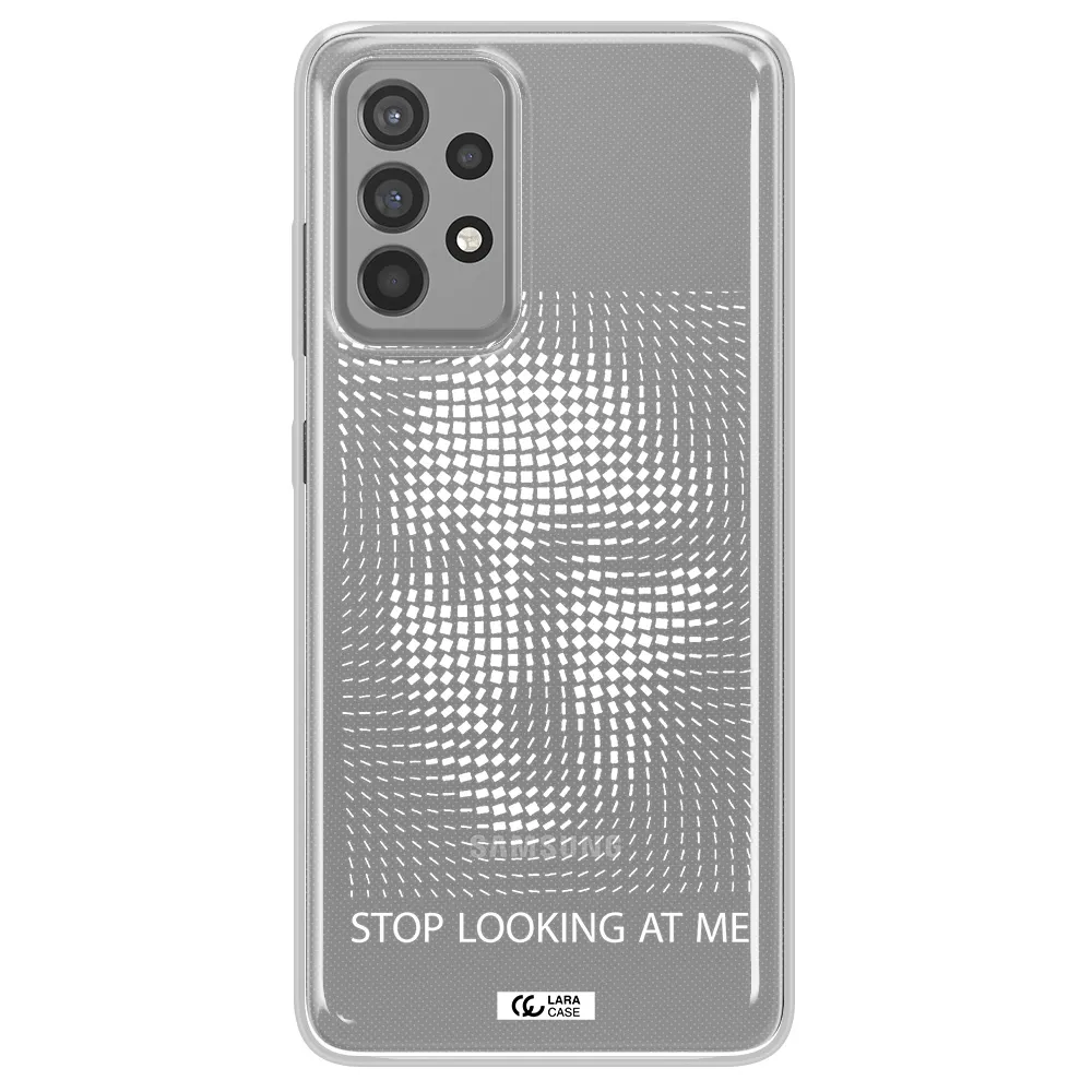 Stop Looking At Me Samsung A52 Clear TPU Case