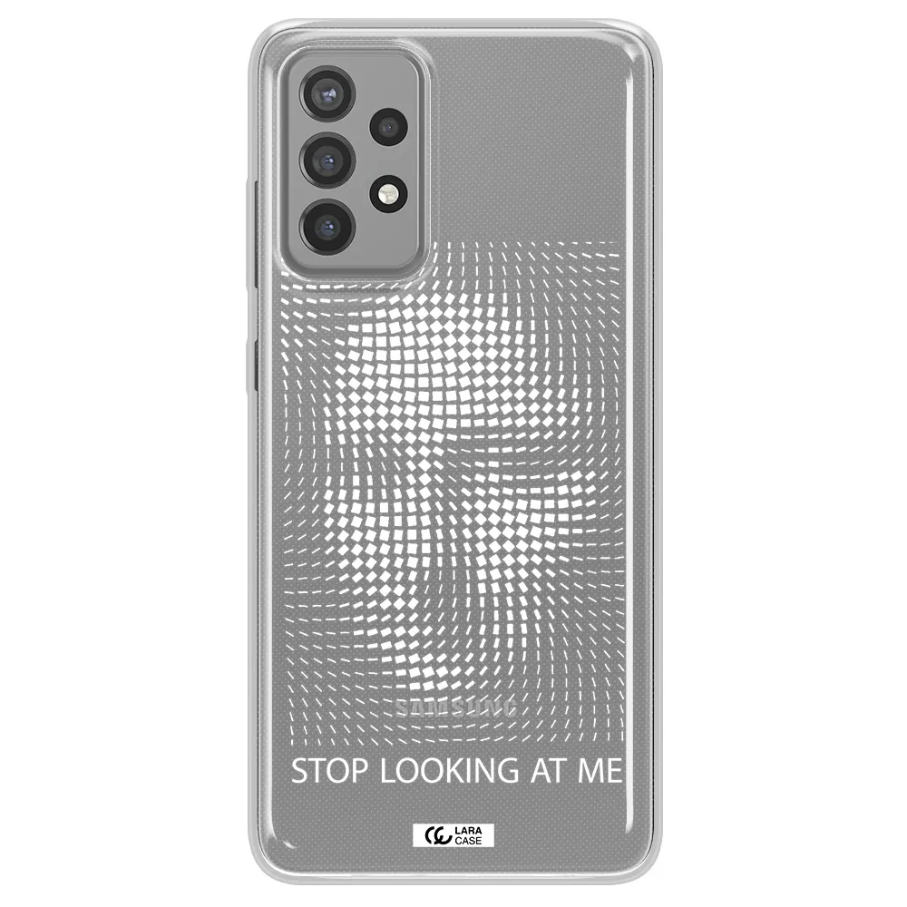 Stop Looking At Me Samsung A72 Clear TPU Case