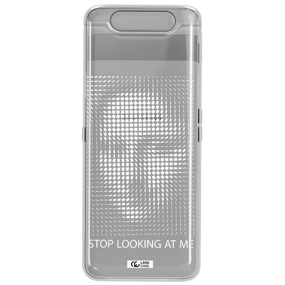Stop Looking At Me Samsung A80 Clear TPU Case