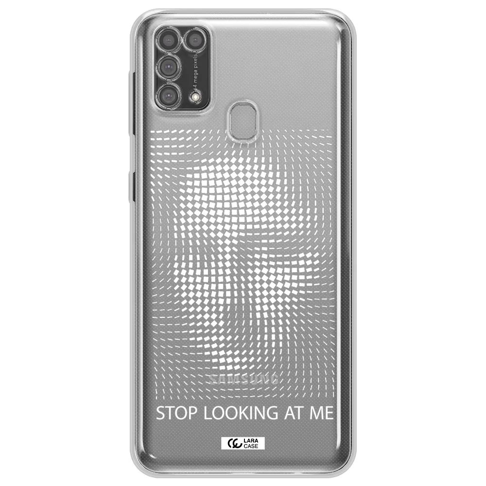 Stop Looking At Me Samsung M31 Clear TPU Case