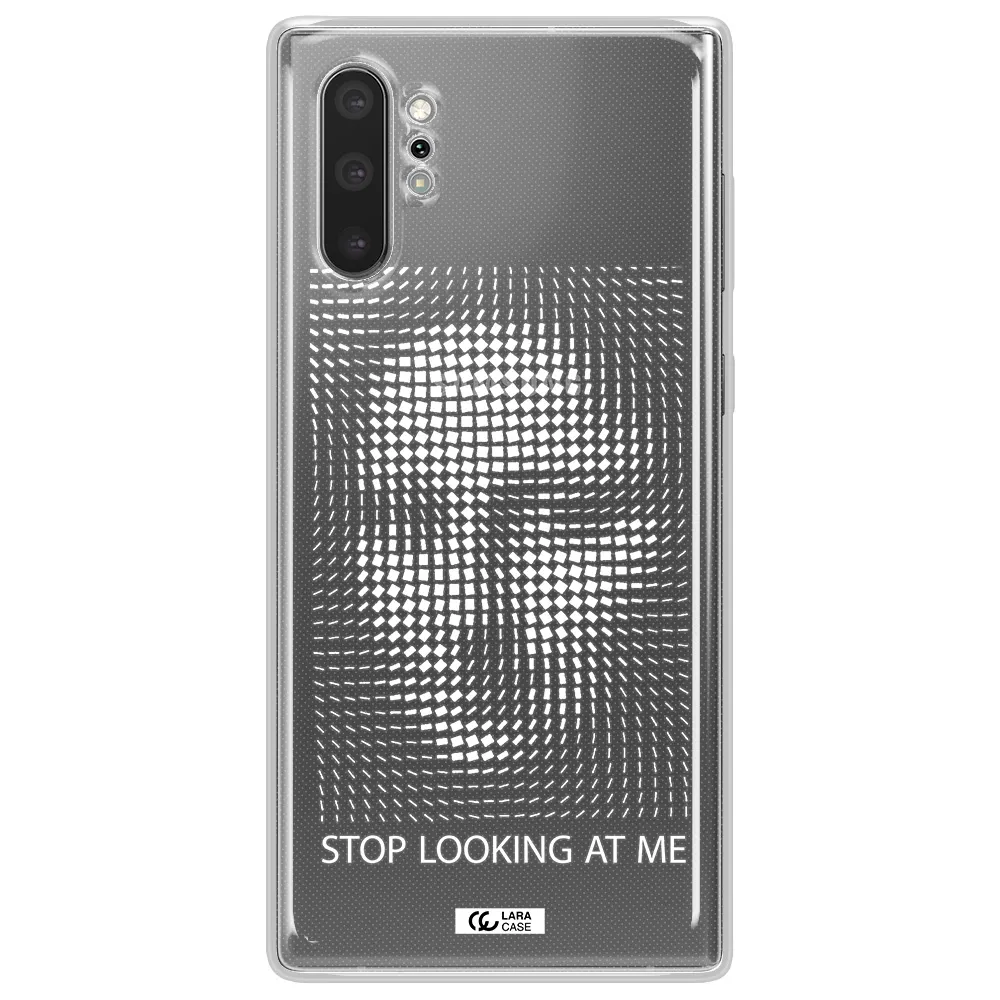 Stop Looking At Me Samsung Note 10 Plus Clear TPU Case