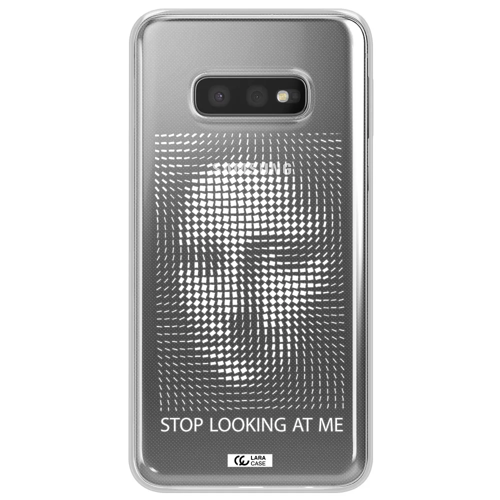 Stop Looking At Me Samsung S10e Clear TPU Case