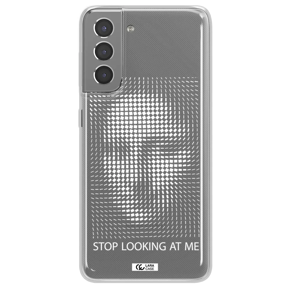 Stop Looking At Me Samsung S21 Clear TPU Case