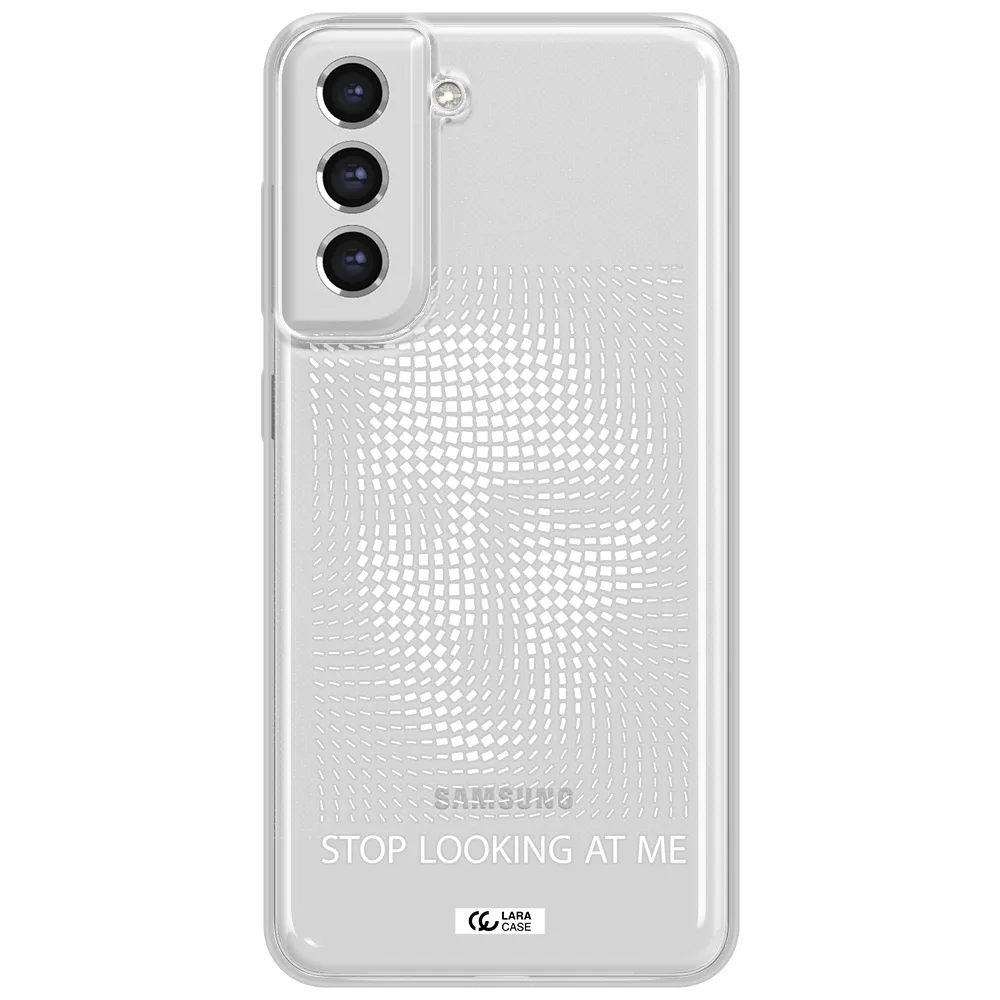 Stop Looking At Me Samsung S21 Fe Clear Tpu Case